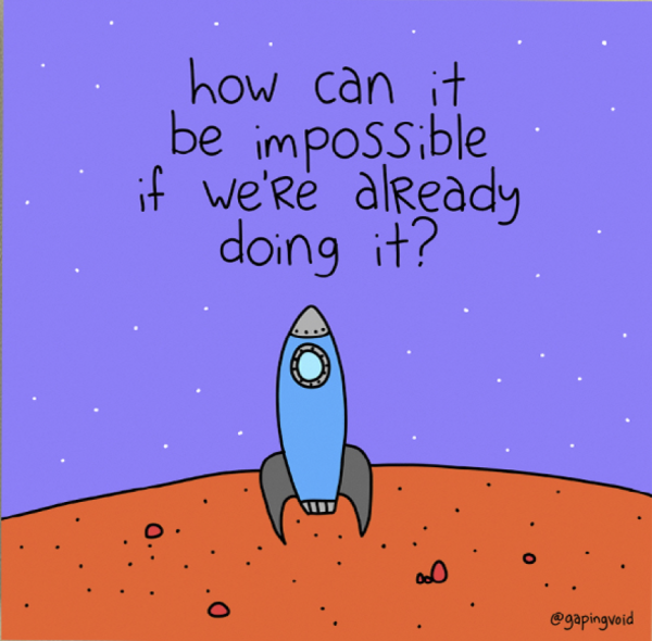How Can It Be Impossible If We're Already Doing It_GapingVoid